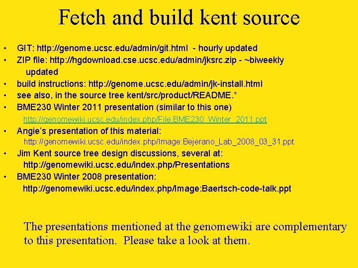 Fetch and build kent source • • • GIT: http: //genome. ucsc. edu/admin/git. html