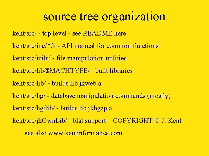 source tree organization kent/src/ - top level - see README here kent/src/inc/*. h -