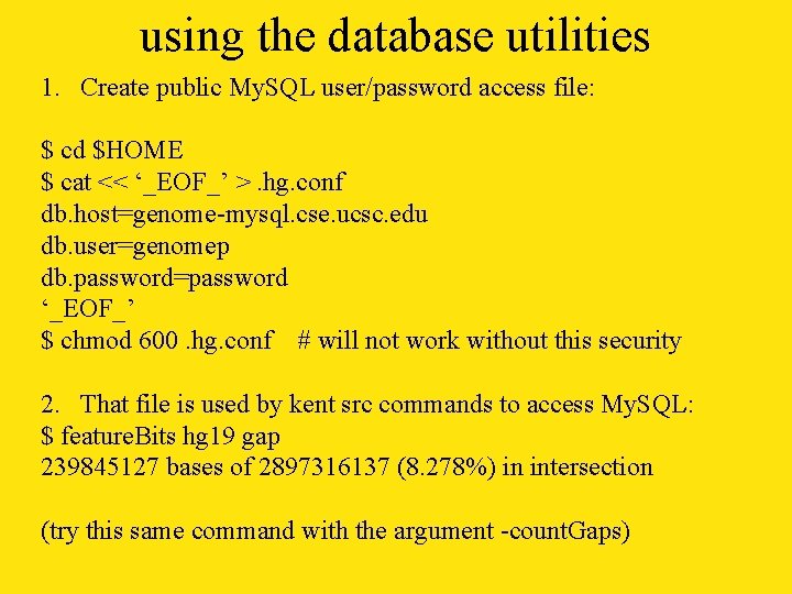 using the database utilities 1. Create public My. SQL user/password access file: $ cd