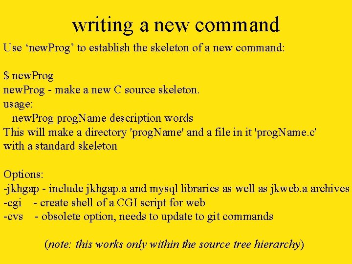 writing a new command Use ‘new. Prog’ to establish the skeleton of a new