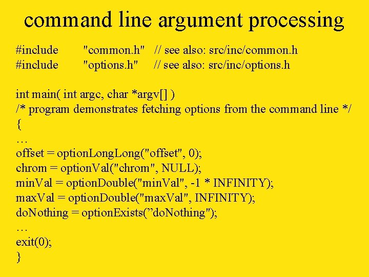 command line argument processing #include "common. h" // see also: src/inc/common. h "options. h"