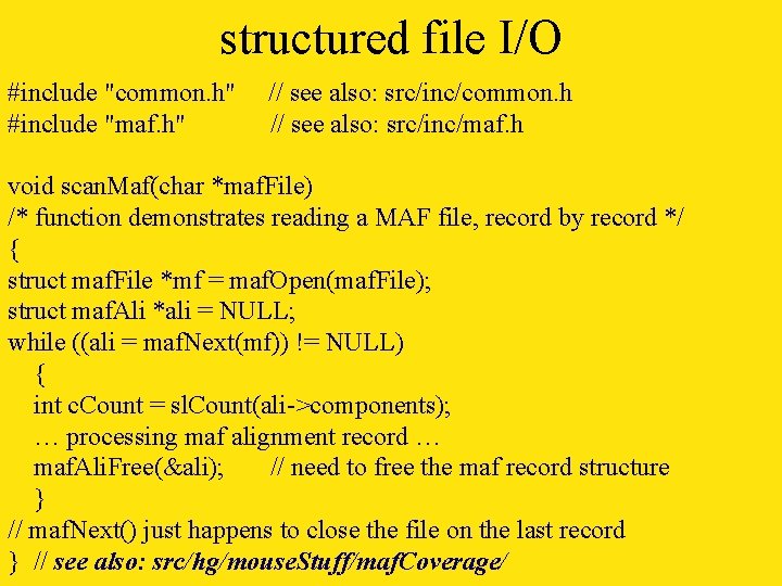 structured file I/O #include "common. h" #include "maf. h" // see also: src/inc/common. h