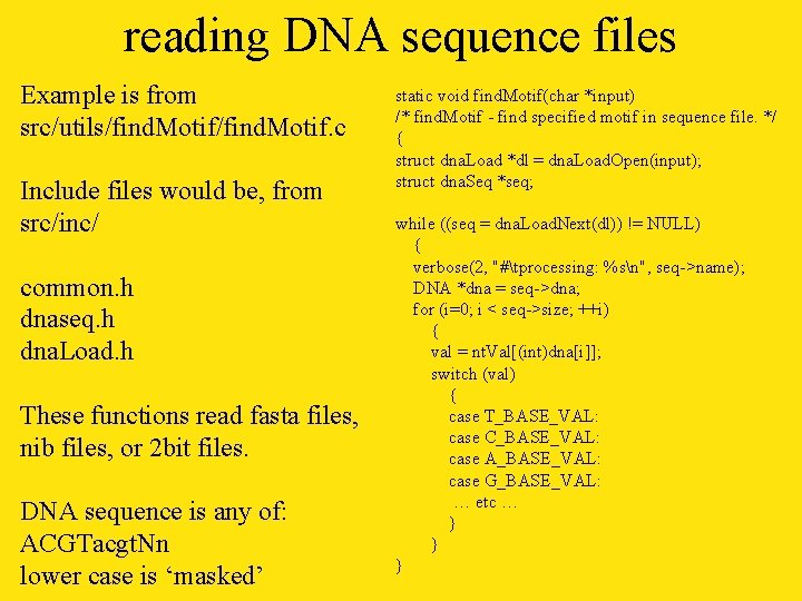 reading DNA sequence files Example is from src/utils/find. Motif. c Include files would be,