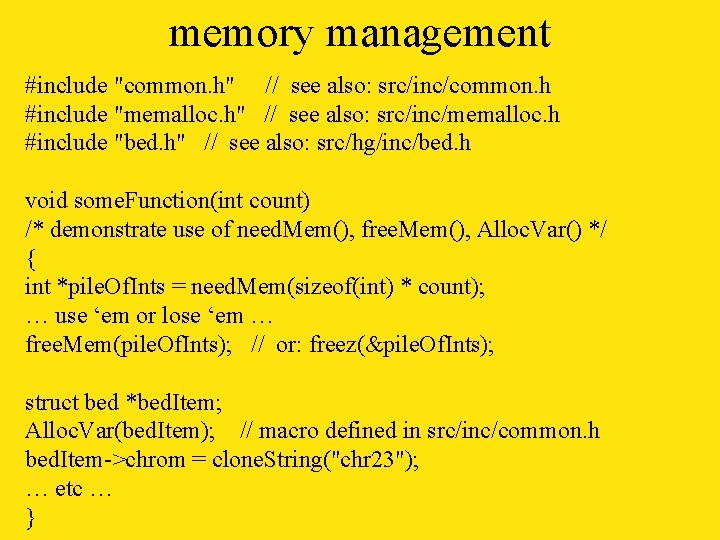 memory management #include "common. h" // see also: src/inc/common. h #include "memalloc. h" //