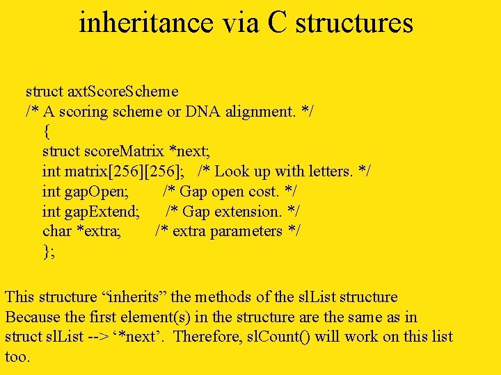 inheritance via C structures struct axt. Score. Scheme /* A scoring scheme or DNA