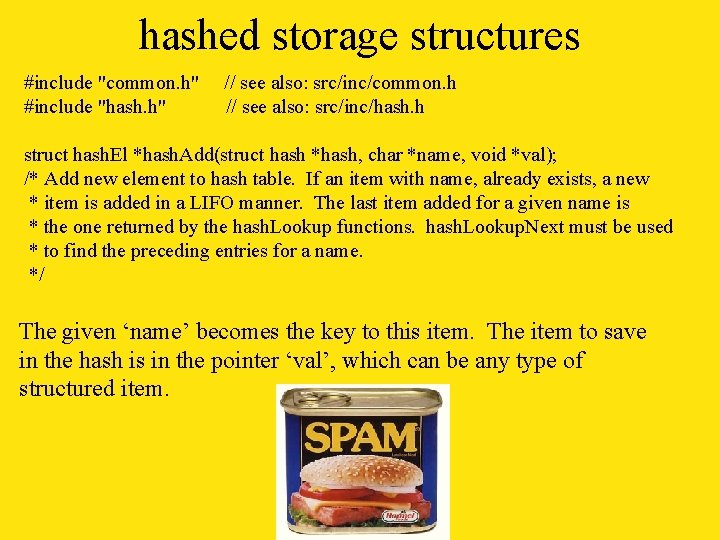 hashed storage structures #include "common. h" #include "hash. h" // see also: src/inc/common. h