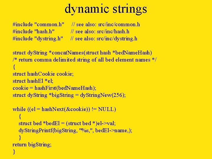 dynamic strings #include "common. h" #include "hash. h" #include "dystring. h" // see also: