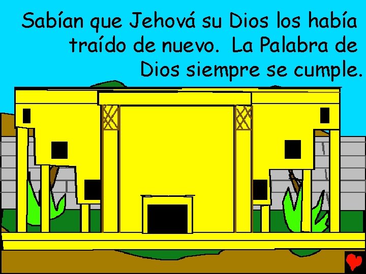 Sabían que Jehová su Dios los había traído de nuevo. La Palabra de Dios