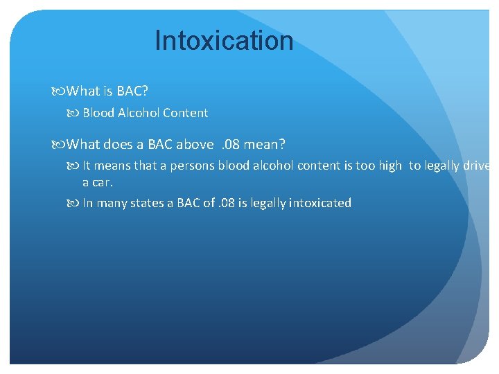 Intoxication What is BAC? Blood Alcohol Content What does a BAC above. 08 mean?