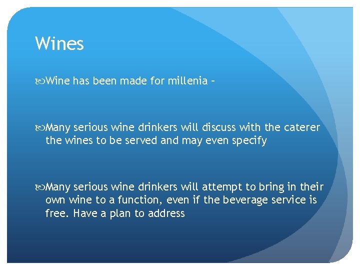 Wines Wine has been made for millenia – Many serious wine drinkers will discuss