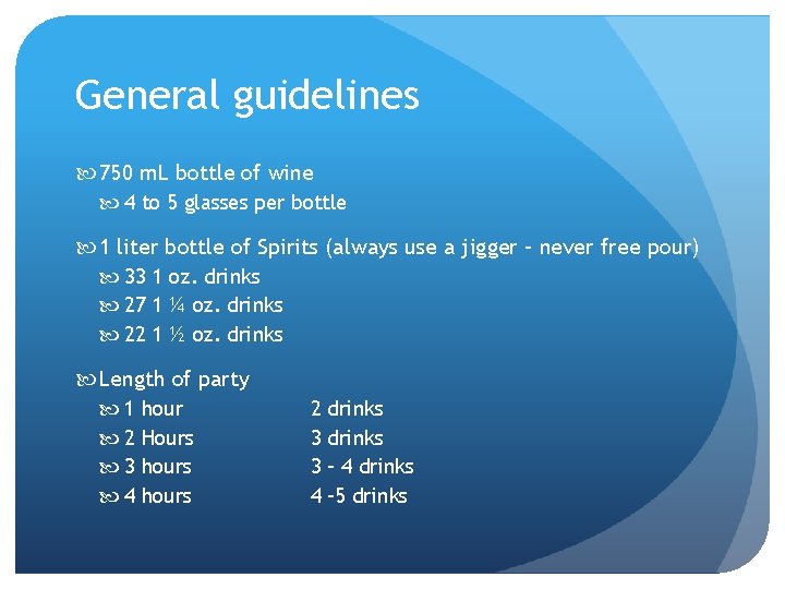 General guidelines 750 m. L bottle of wine 4 to 5 glasses per bottle