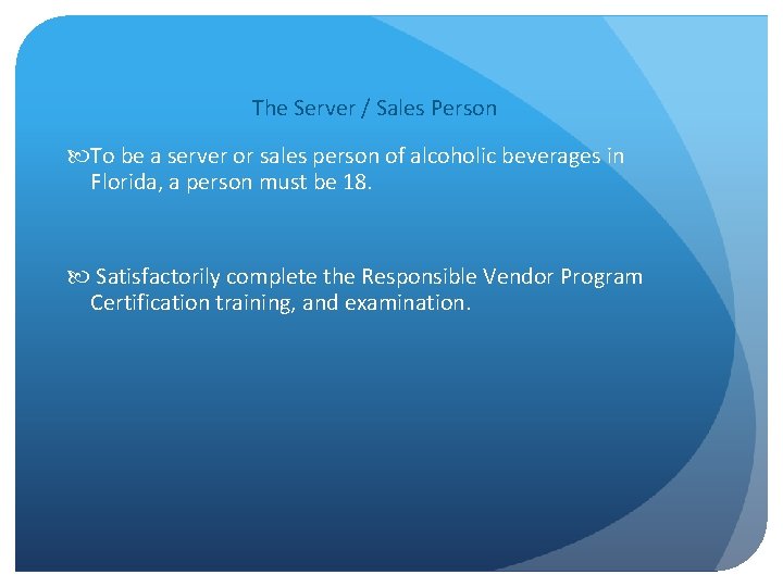 The Server / Sales Person To be a server or sales person of alcoholic