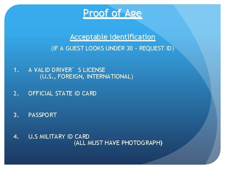 Proof of Age Acceptable Identification (IF A GUEST LOOKS UNDER 30 – REQUEST ID)