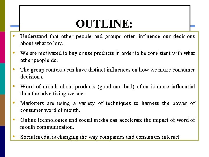 OUTLINE: • Understand that other people and groups often influence our decisions about what