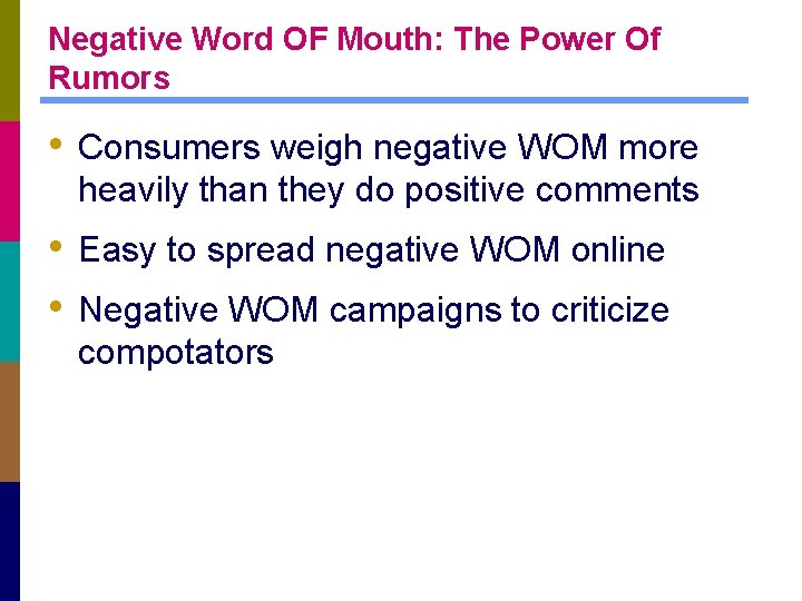 Negative Word OF Mouth: The Power Of Rumors • Consumers weigh negative WOM more