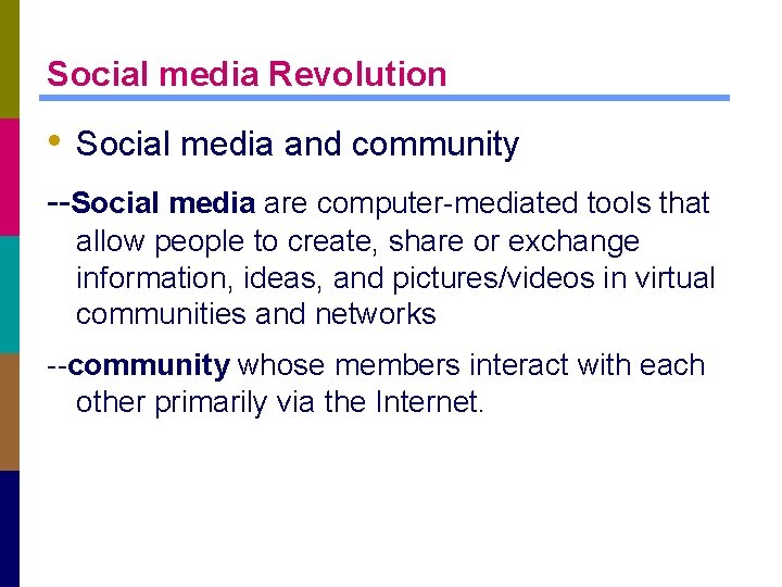 Social media Revolution • Social media and community --Social media are computer-mediated tools that