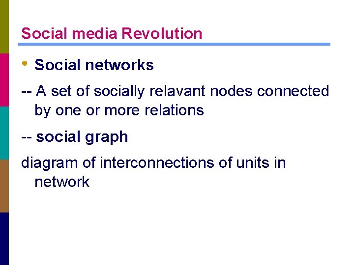 Social media Revolution • Social networks -- A set of socially relavant nodes connected