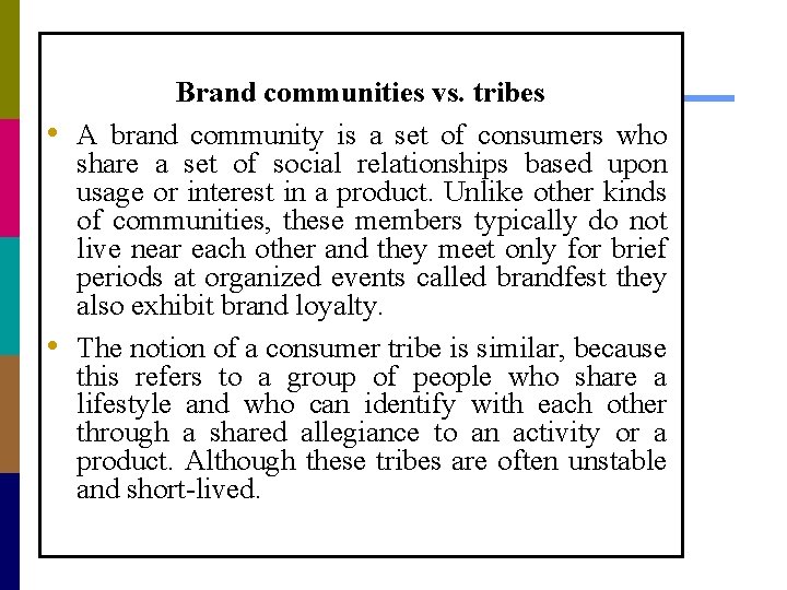  • • Brand communities vs. tribes A brand community is a set of
