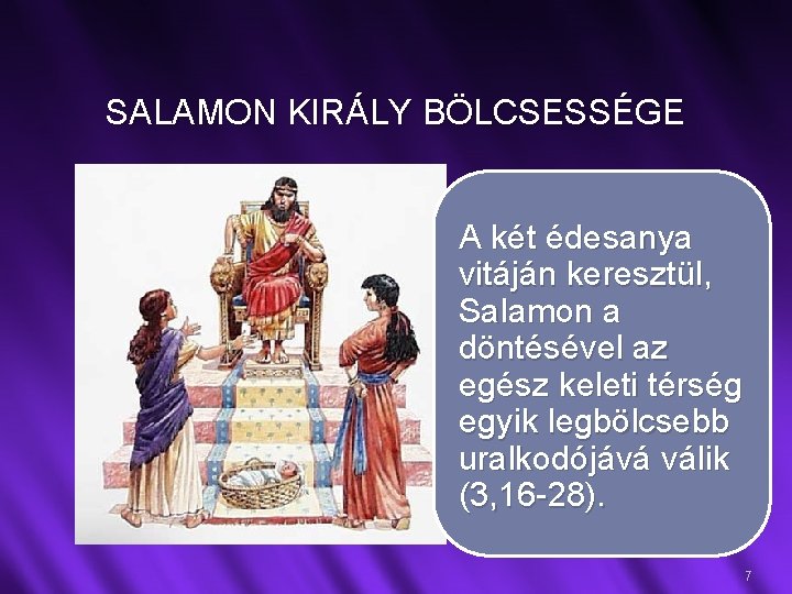 SALAMON KIRÁLY BÖLCSESSÉGE A két édesanya vitáján keresztül, Salamon a döntésével az egész keleti