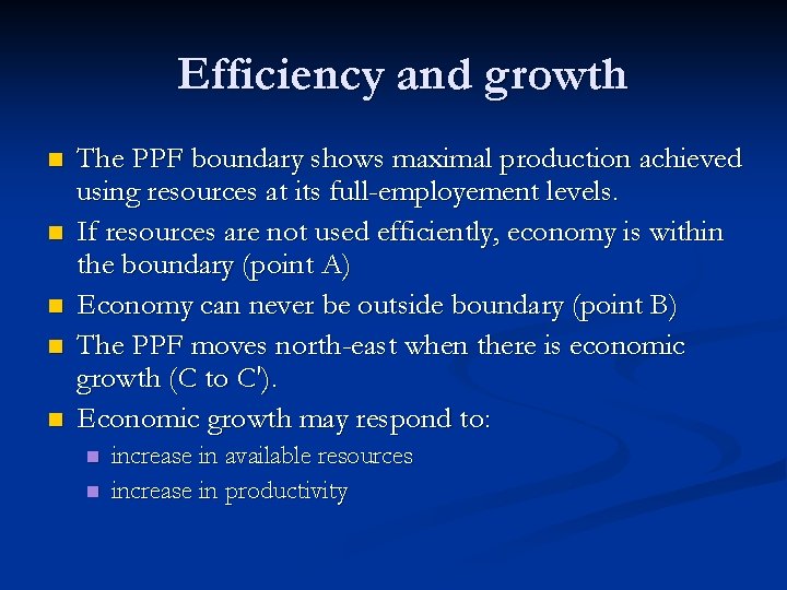 Efficiency and growth n n n The PPF boundary shows maximal production achieved using