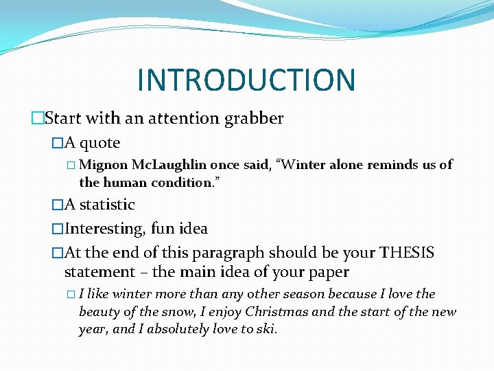 INTRODUCTION �Start with an attention grabber �A quote � Mignon Mc. Laughlin once said,