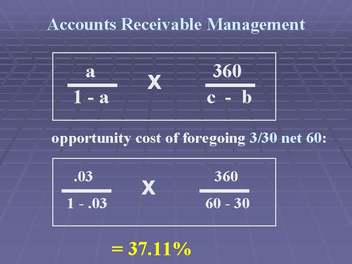Accounts Receivable Management a 1 -a x 360 c - b opportunity cost of
