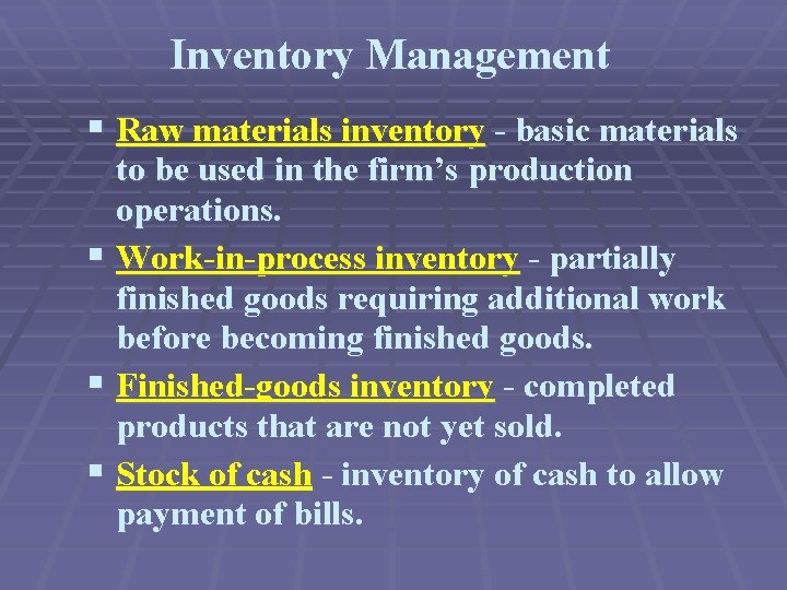 Inventory Management § Raw materials inventory - basic materials to be used in the