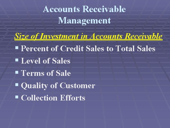 Accounts Receivable Management Size of Investment in Accounts Receivable § Percent of Credit Sales