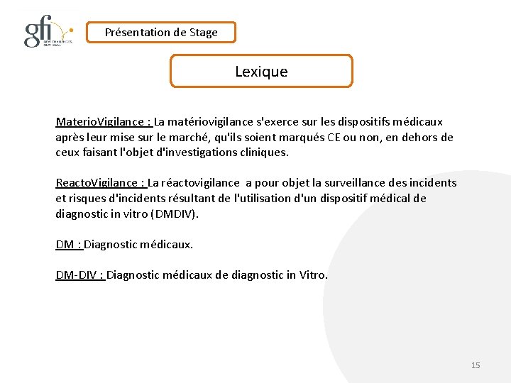 Présentation de Stage Lexique Materio. Vigilance : La matériovigilance s'exerce sur les dispositifs médicaux