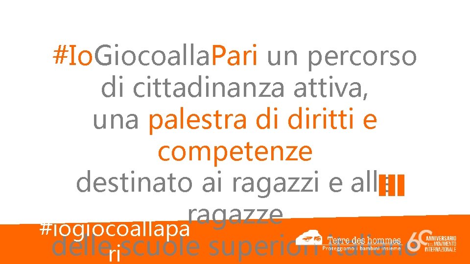 #Io. Giocoalla. Pari un percorso di cittadinanza attiva, una palestra di diritti e competenze