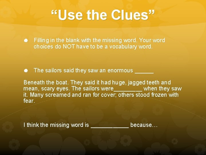 “Use the Clues” Filling in the blank with the missing word. Your word choices