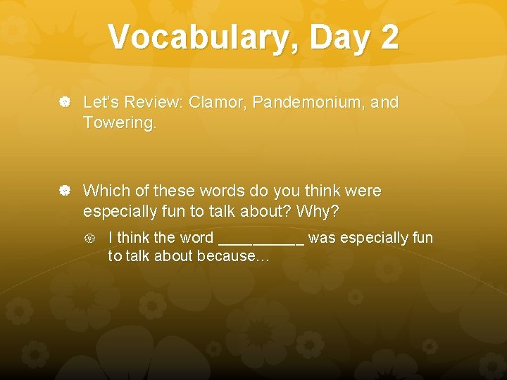 Vocabulary, Day 2 Let’s Review: Clamor, Pandemonium, and Towering. Which of these words do