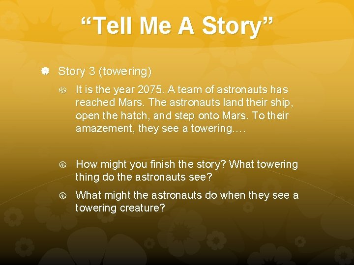 “Tell Me A Story” Story 3 (towering) It is the year 2075. A team