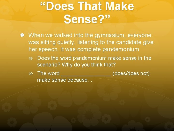 “Does That Make Sense? ” When we walked into the gymnasium, everyone was sitting