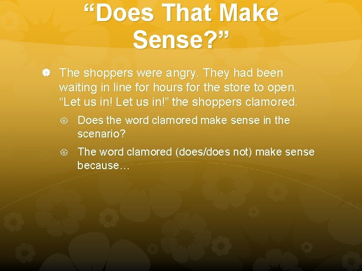 “Does That Make Sense? ” The shoppers were angry. They had been waiting in