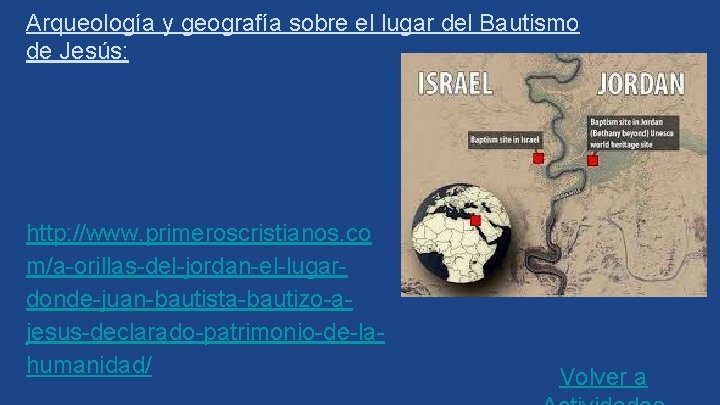 Arqueología y geografía sobre el lugar del Bautismo de Jesús: http: //www. primeroscristianos. co
