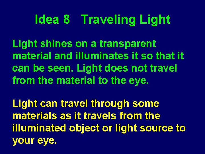 Idea 8 Traveling Light shines on a transparent material and illuminates it so that