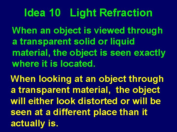 Idea 10 Light Refraction When an object is viewed through a transparent solid or