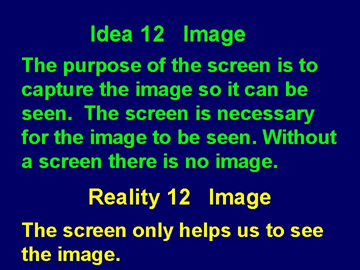 Idea 12 Image The purpose of the screen is to capture the image so