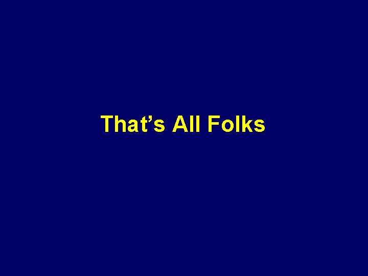 That’s All Folks 