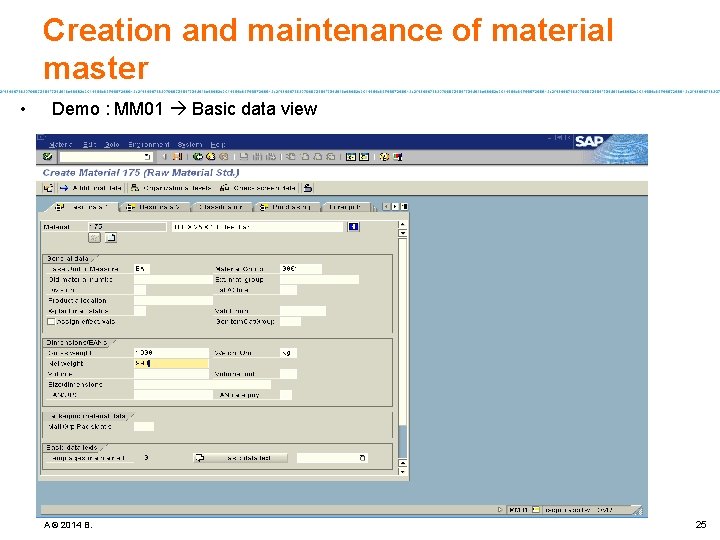 Creation and maintenance of material master • Demo : MM 01 Basic data view