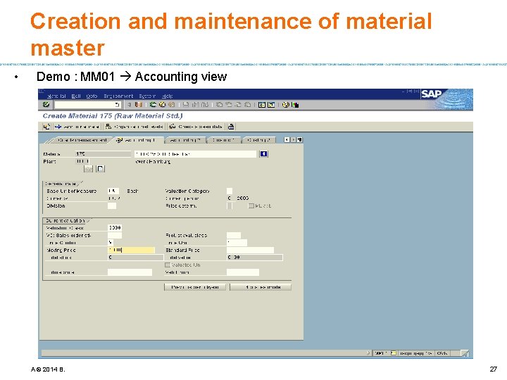 Creation and maintenance of material master • Demo : MM 01 Accounting view A