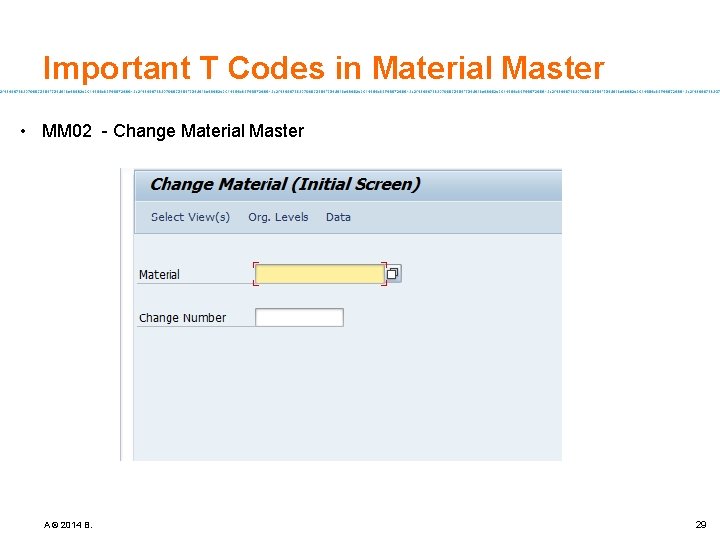 Important T Codes in Material Master • MM 02 - Change Material Master A