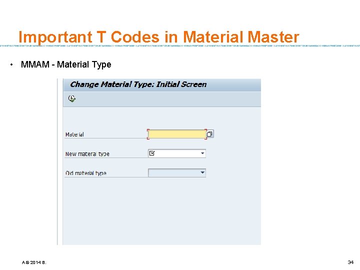 Important T Codes in Material Master • MMAM - Material Type A © 2014