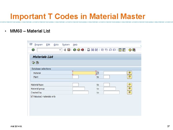 Important T Codes in Material Master • MM 60 – Material List A ©
