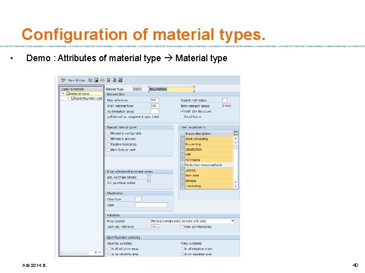 Configuration of material types. • Demo : Attributes of material type Material type A
