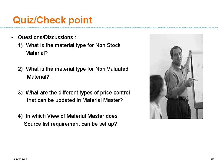 Quiz/Check point • Questions/Discussions : 1) What is the material type for Non Stock