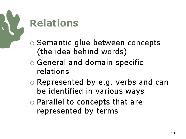 Relations Semantic glue between concepts (the idea behind words) ¡ General and domain specific