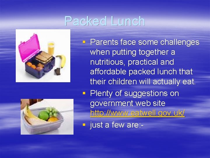 Packed Lunch § Parents face some challenges when putting together a nutritious, practical and