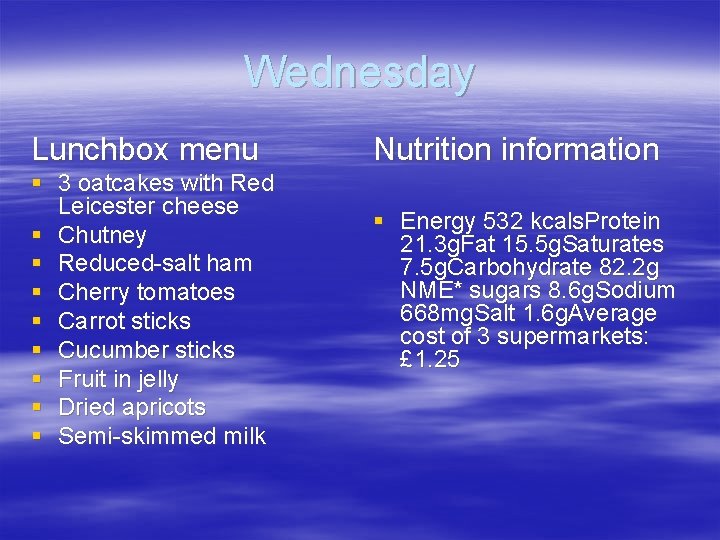 Wednesday Lunchbox menu § 3 oatcakes with Red Leicester cheese § Chutney § Reduced-salt